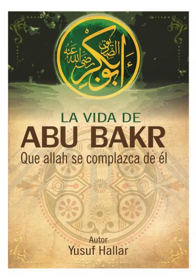 La vida de Abu Bakr, que Allah s complazca de él