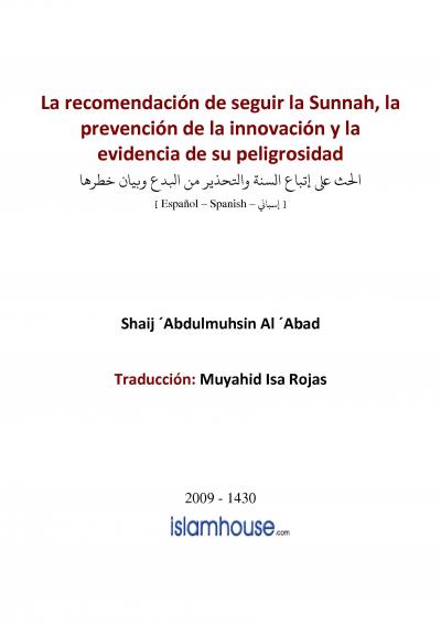 Incitación al seguimiento de la Sunnah, prevención de la innovación y el esclarecimiento de su peligrosidad