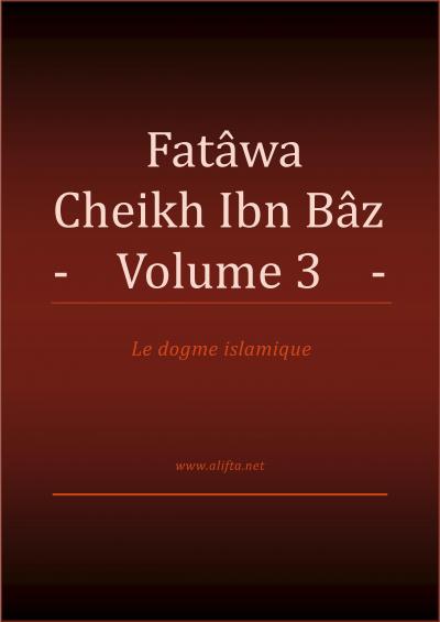 Compilation des Fatwas de Cheikh Ibn Baz - Volume 3 -