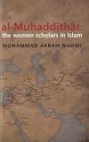 al-Muhaddithat: The Women Scholars in Islam